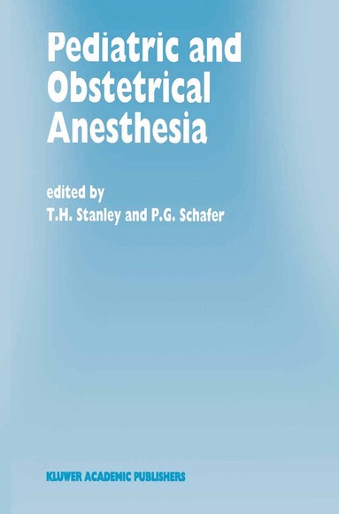 T.H. Stanley, P.G. Schafer - Pediatric and Obstetrical Anesthesia, Häftad