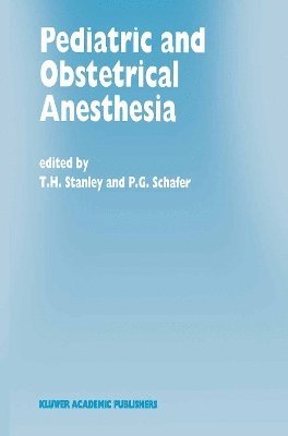 T.H. Stanley, P.G. Schafer, T. H. Stanley, P. G. Schafer - Pediatric and Obstetrical Anesthesia, Häftad