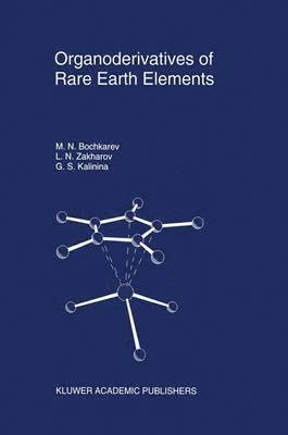 M.N. Bochkarev, Lev N. Zakharov, Galina S. Kalinina, M. N. Bochkarev, Mikhail Bochkarev - Organoderivatives of Rare Earth Elements, Häftad
