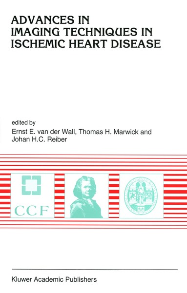 Ernst E. van der Wall, Thomas H. Marwick, Johan H. C. Reiber - Advances in Imaging Techniques in Ischemic Heart Disease, Häftad