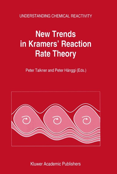P. Talkner, Peter Hänggi - New Trends in Kramers’ Reaction Rate Theory, Häftad