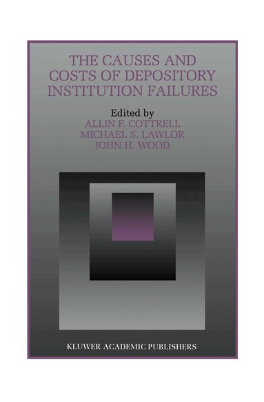 Allin F. Cottrell, Michael S. Lawlor, John H. Wood - Causes and Costs of Depository Institution Failures, Häftad