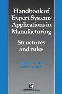 bokomslag Handbook of Expert Systems Applications in Manufacturing Structures and rules