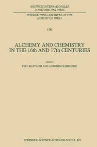 bokomslag Alchemy and Chemistry in the 16th and 17th Centuries