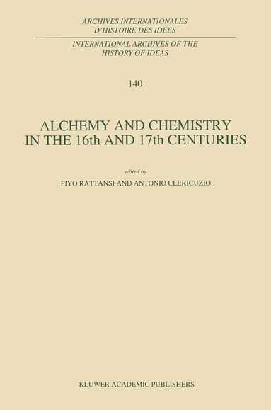 P. Rattansi, Antonio Clericuzio - Alchemy and Chemistry in the 16th and 17th Centuries, Häftad