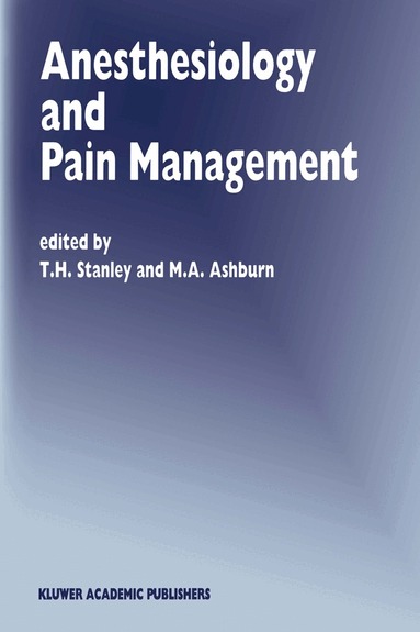 T.H. Stanley, M.A. Ashburn - Anesthesiology and Pain Management, Häftad