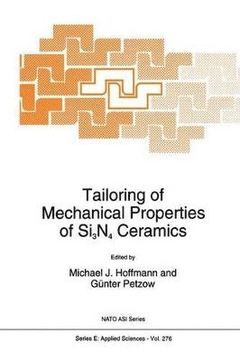 Michael J. Hoffmann, G. Petzow - Tailoring of Mechanical Properties of Si3N4 Ceramics, Häftad