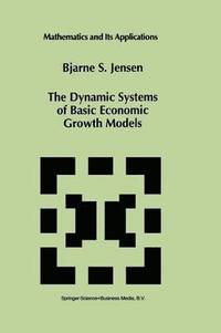 bokomslag The Dynamic Systems of Basic Economic Growth Models