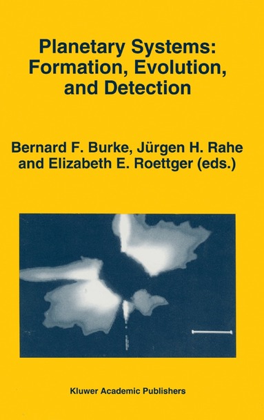 Bernard F. Burke, Jürgen H. Rahe, Elizabeth E. Roettger - Planetary Systems: Formation, Evolution, and Detection, Häftad