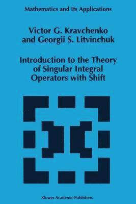 bokomslag Introduction to the Theory of Singular Integral Operators with Shift