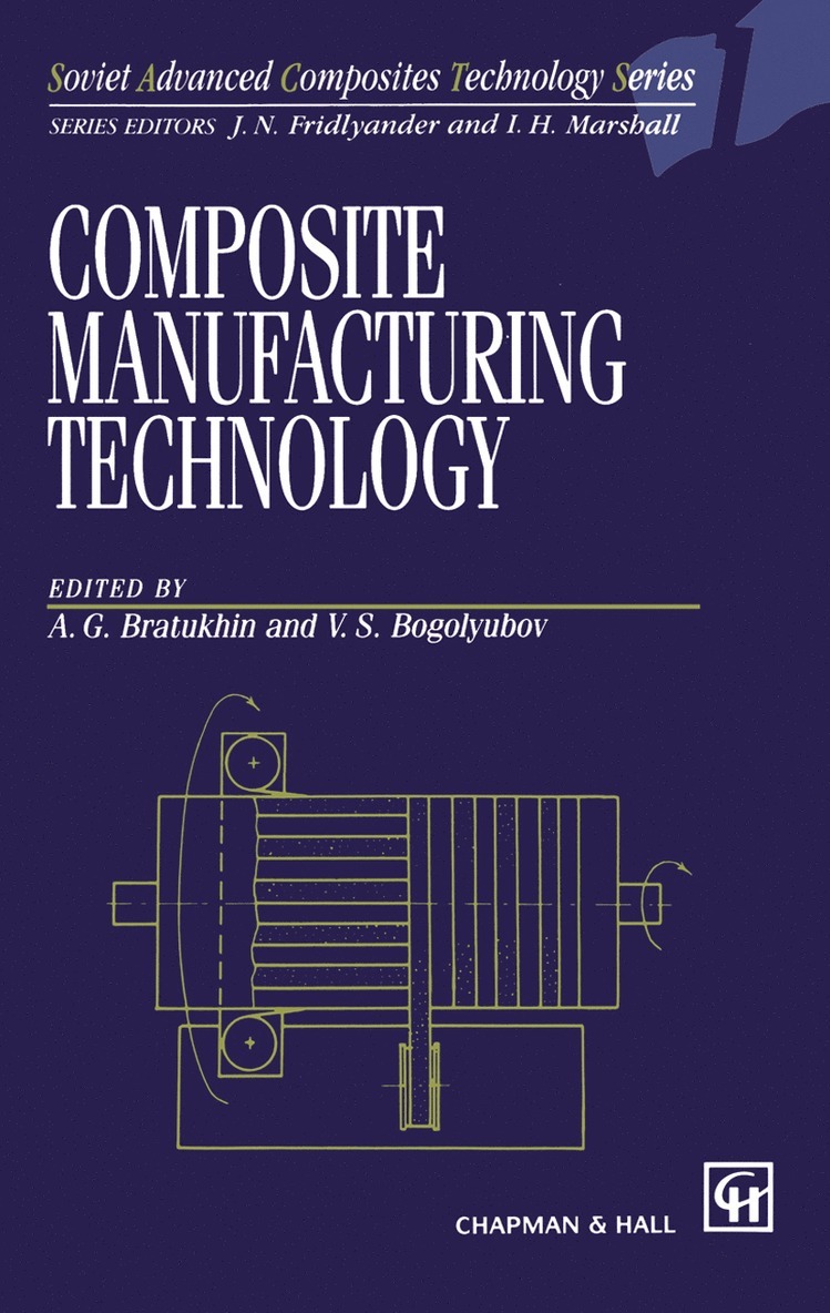 A.G. Bratukhin, V.S. Bogolyubov, A. G. Bratukhin, V. S. Bogolyubov - Composite Manufacturing Technology, Häftad