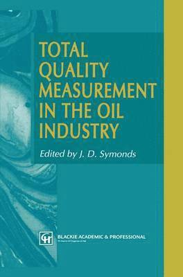 Total Quality Measurement in the Oil Industry 1