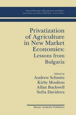 Andrew Schmitz, Kirby Moulton, Allan Buckwell, Sofia Davidova - Privatization of Agriculture in New Market Economies: Lessons from Bulgaria, Häftad