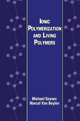 bokomslag Ionic Polymerization and Living Polymers