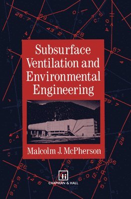 M.J. McPherson, M. J. McPherson - Subsurface Ventilation and Environmental Engineering, Häftad