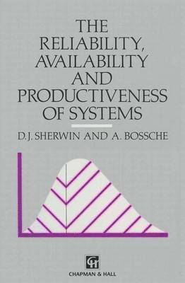 D.J. Sherwin, A. Bossche, D. J. Sherwin - Reliability, Availability and Productiveness of Systems, Häftad