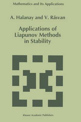 A. Halanay, V. Rasvan - Applications of Liapunov Methods in Stability, Häftad