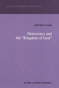 bokomslag Democracy and the "Kingdom of God"
