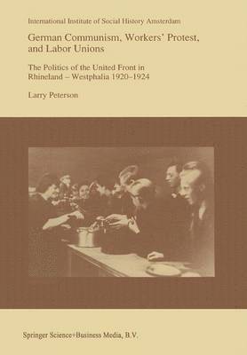 bokomslag German Communism, Workers' Protest, and Labor Unions