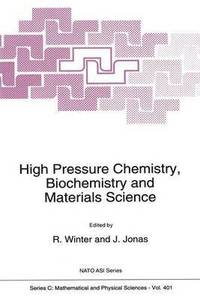 bokomslag High Pressure Chemistry, Biochemistry and Materials Science