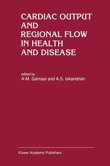 A-M. Salmasi, A.S. Iskandrian - Cardiac Output and Regional Flow in Health and Disease, Häftad