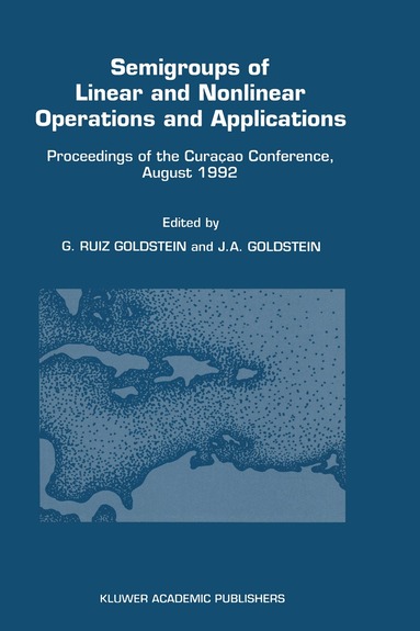 Gisèle Ruiz Goldstein, Jerome Goldstein - Semigroups of Linear and Nonlinear Operations and Applications, Häftad