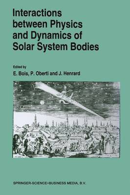 Interactions Between Physics and Dynamics of Solar System Bodies 1