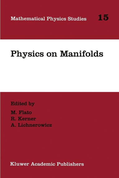M. Flato, R. Kerner, A. Lichnerowicz - Physics on Manifolds, Häftad