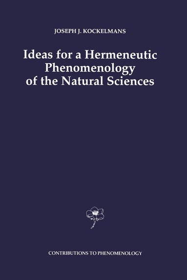 J.J. Kockelmans - Ideas for a Hermeneutic Phenomenology of the Natural Sciences, Häftad