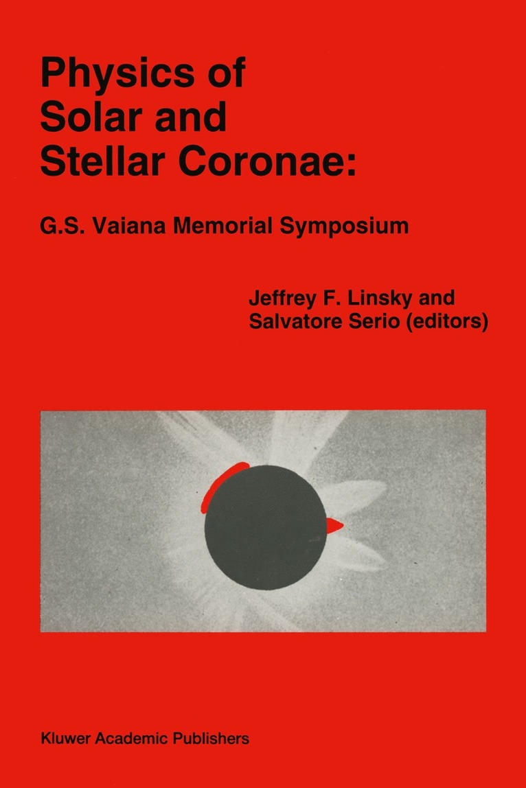 Jeffrey L. Linsky, Salvatore Serio - Physics of Solar and Stellar Coronae: G.S. Vaiana Memorial Symposium, Häftad
