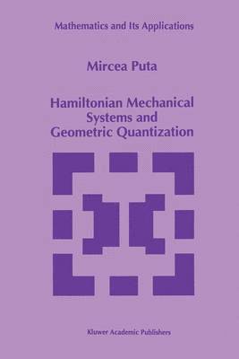 Mircea Puta - Hamiltonian Mechanical Systems and Geometric Quantization, Häftad