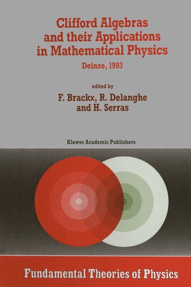 F. Brackx, R. Delanghe, H. Serras - Clifford Algebras and their Applications in Mathematical Physics, Häftad