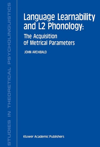 J. Archibald - Language Learnability and L2 Phonology, Häftad
