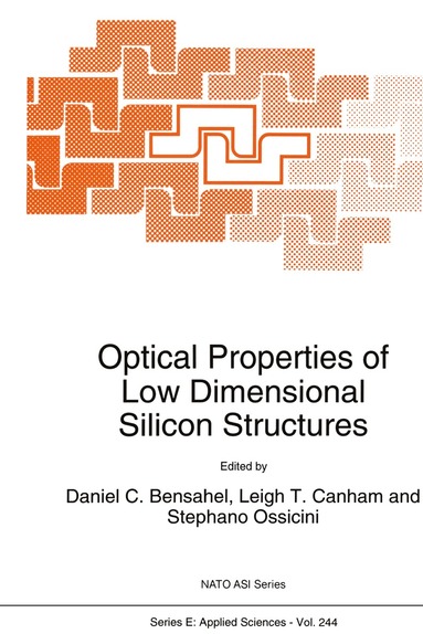 B. Bensahel, Leigh T. Canham, Stephano Ossicini - Optical Properties of Low Dimensional Silicon Structures, Häftad