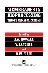 bokomslag Membranes in Bioprocessing: Theory and Applications