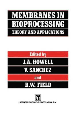 Membranes in Bioprocessing: Theory and Applications 1