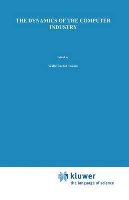 bokomslag Dynamics of the Computer Industry: Modeling the Supply of Workstations and their Components