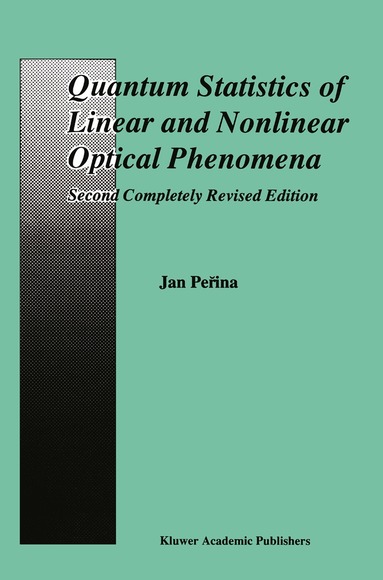 Jan Perina - Quantum Statistics of Linear and Nonlinear Optical Phenomena, Häftad