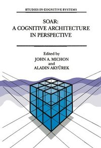 bokomslag Soar: A Cognitive Architecture in Perspective