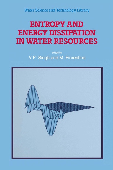 V.P. Singh, M. Fiorentino - Entropy and Energy Dissipation in Water Resources, Häftad