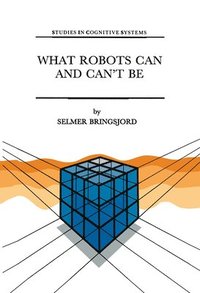 bokomslag What Robots Can and Can't Be