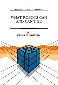 bokomslag What Robots Can and Cant Be