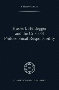bokomslag Husserl, Heidegger and the Crisis of Philosophical Responsibility