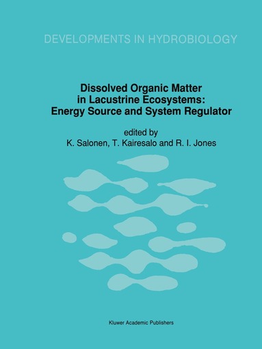 K. Salonen, T. Kairesalo, R.I. Jones - Dissolved Organic Matter in Lacustrine Ecosystems, Häftad