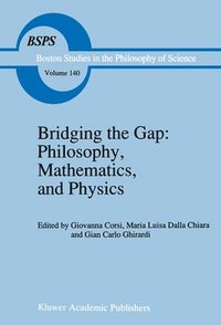 bokomslag Bridging the Gap: Philosophy, Mathematics, and Physics