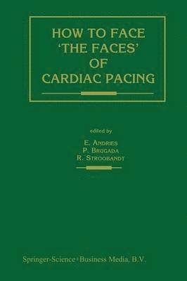 Erik Andries, Pedro Brugada, Roland Stroobandt - How to face ‘the faces’ of CARDIAC PACING, Häftad