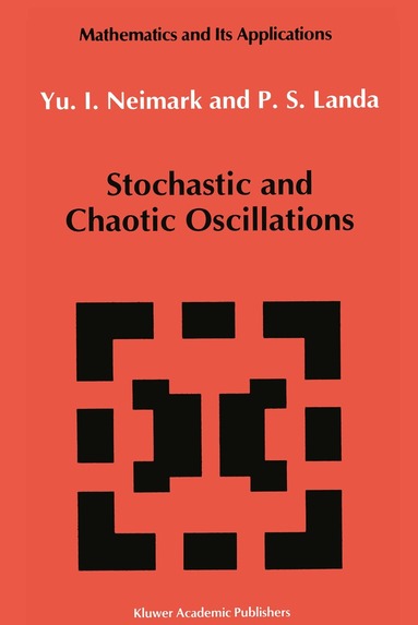 Juri I. Neimark, P.S Landa - Stochastic and Chaotic Oscillations, Häftad
