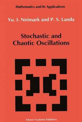 Juri I. Neimark, P.S Landa, P. S. Landa, Polina S. Landa, P. S Landa - Stochastic and Chaotic Oscillations, Häftad