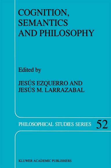 J. Ezquerro, Jesús M. Larrazabal - Cognition, Semantics and Philosophy, Häftad