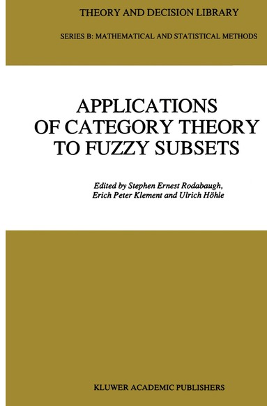 S.E. Rodabaugh, Erich Peter Klement, Ulrich Höhle - Applications of Category Theory to Fuzzy Subsets, Häftad
